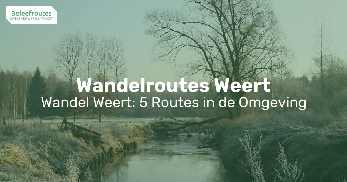 Top 5 Wandelroutes Weert: Ontdek De Stad En Omgeving